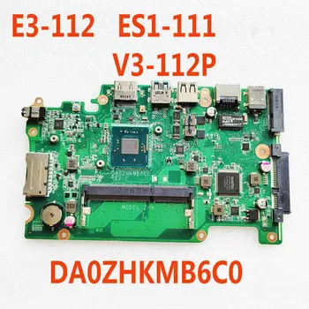 Для Acer Aspire E3-112 ES1-111 V3-112P ZHK Материнская плата ноутбука DA0ZHKMB6C0 Материнская плата ZHK NBMRK11001 с процессором N2940 100% Протестирована нормально