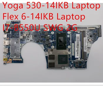Материнская плата Для ноутбука Lenovo ideapad Yoga 530-14IKB/Flex 6-14IKB Материнская плата I7-8550U SWG 2G 5B20R08777