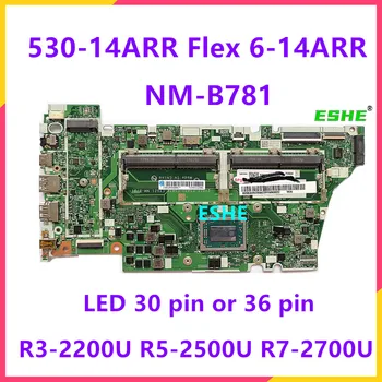 530-14ARR Для Lenovo ideapad 530S-14ARR Flex 6-14ARR Материнская плата ноутбука NM-B781 5B20R47699 5B20R47697 С процессором R3 R5 R7