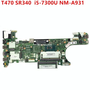 Для Lenovo Thinkpad T470 SR340 i5-7300U Материнская плата ноутбука NM-A931 DDR4 FRU 01HX648 01AX969 100% Рабочая